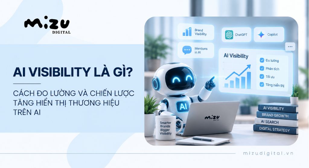 AI Visibility là gì? Cách đo lường và chiến lược tăng hiển thị thương hiệu trên AI