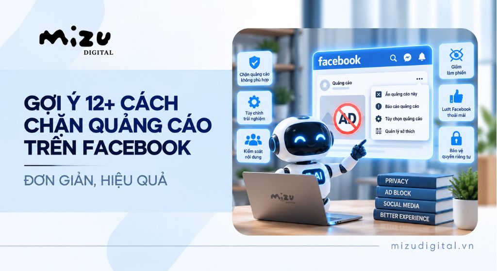 Gợi ý 12+ cách chặn quảng cáo trên Facebook đơn giản, hiệu quả