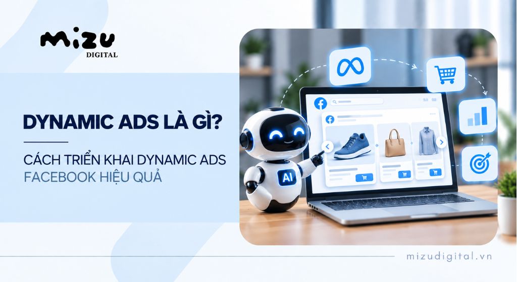 Dynamic Ads là gì? Cách triển khai Dynamic Ads Facebook hiệu quả