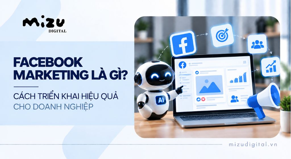 Facebook Marketing là gì? Cách triển khai hiệu quả cho doanh nghiệp