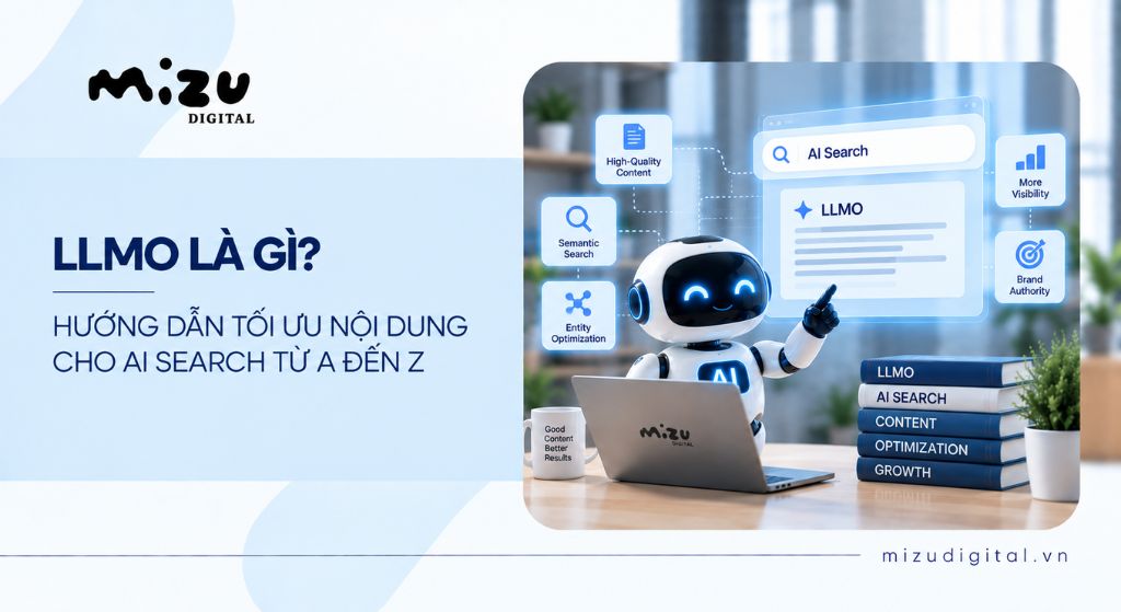 LLMO là gì? Hướng dẫn tối ưu nội dung cho AI Search từ A đến Z
