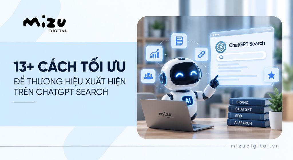 13+ Cách tối ưu để thương hiệu xuất hiện trên ChatGPT Search