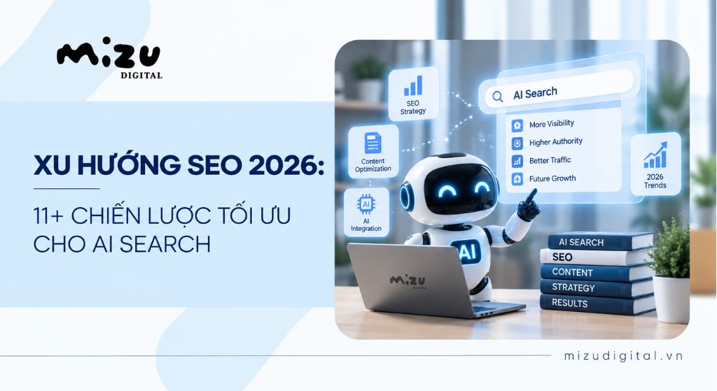 Xu hướng SEO 2026: 11+ Chiến lược tối ưu cho AI Search