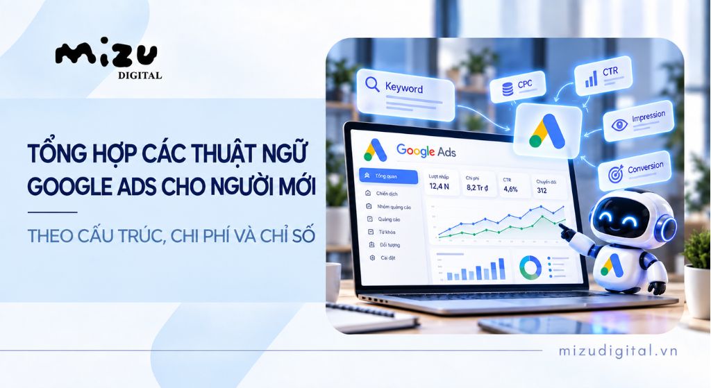 Tổng hợp các thuật ngữ Google Ads cho người mới theo cấu trúc, chi phí và chỉ số