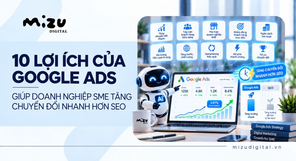 10 lợi ích của Google Ads giúp doanh nghiệp SME tăng chuyển đổi nhanh hơn SEO